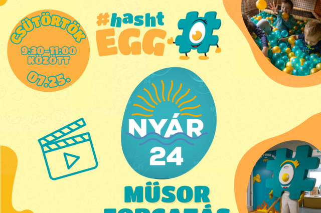 Július 25-én NYÁR24 műsor forgatás lesz a #hashtEGG-ben kb. 9:30-11 óra között.
